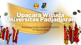 Upacara Wisuda Universitas Padjadjaran Gelombang IV Tahun Akademik 2023 2024 Sesi 1 [upl. by Rutan]