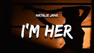 Natalie Jane  Im Her Lyrics [upl. by Winonah]