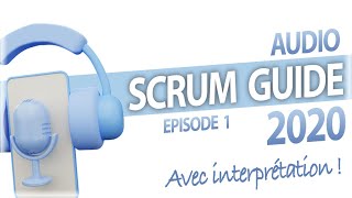 🔊 Scrum Guide 2020 en audio français  interprétation épisode 1 🔊 [upl. by Alleira]