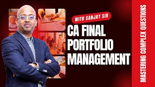 CA Final Portfolio Management Mastering Complex Questions with Sanjay SircafinalportfolioMgmt [upl. by Renruojos681]