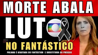 LUT0 no FANTÁSTICO APRESENTADORA POLIANA ABRITTA da Globo acaba de receber triste notícia de perda [upl. by Leiahtan152]