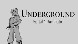 Underground  Portal Animatic [upl. by Etnovaj]