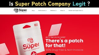 The Super Patch Company Review Is Superpatchcom Legit [upl. by Traweek678]