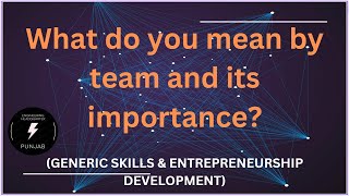 What do you mean by team and its importance GENERIC SKILLS amp ENTREPRENEURSHIP DEVELOPMENT [upl. by Haddad]