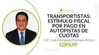 Transportistas Estímulo Fiscal por Pago en Autopistas de Cuotas [upl. by Hnacogn738]