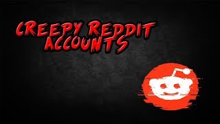 Creepy Reddit Accounts  Episode 1 [upl. by Norrabal866]