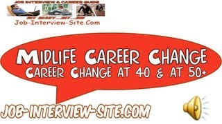 Midlife Career Change How to Change your Career at 40 or at 50 [upl. by Aleris]