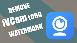 How To Remove iVCam Logo For Free  Remove iVCam Watermark [upl. by Imeka241]