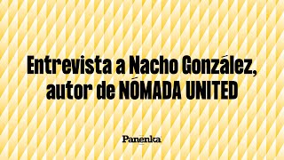 ENTREVISTA A NACHO GONZÁLEZ de Lamediainglesa  Presentación NÓMADA UNITED [upl. by Akimal]