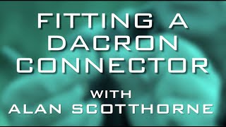 Fitting A Dacron Connector With Alan Scotthorne [upl. by Romo]