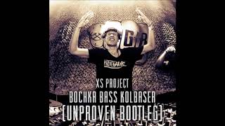 XS Project  Bochka Bass Kolbaser Unproven Bootleg [upl. by Thordis495]