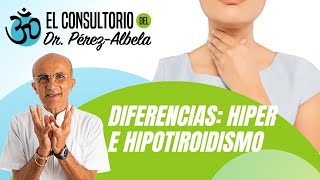 HIPER E HIPOTIROIDISMO 👨‍⚕🏃‍  ElConsultorioDelDrPérezAlbela [upl. by Ateikan109]