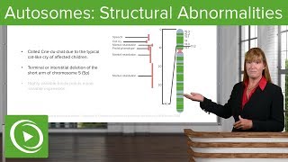 Autosomes Structural Abnormalities – Genetics  Lecturio [upl. by Ilaw809]