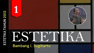 Estetika  01  Bambang I Sugiharto [upl. by Nelleoj38]