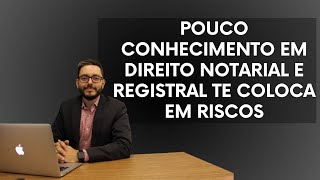 DIREITO NOTARIAL E REGISTRAL TE COLOCA EM RISCOS NA REGULARIZAÇÃO [upl. by Camfort]