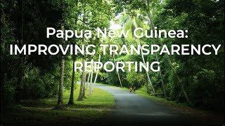 Papua New Guinea Improving transparency reporting [upl. by Anazraf]