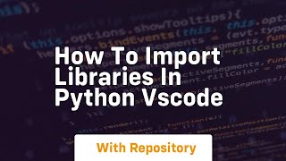 how to import libraries in python vscode [upl. by Ttenaj723]