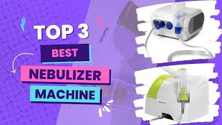 Top 3 Best Nebulizer Machine In 2023 You Can Buy [upl. by Nala717]