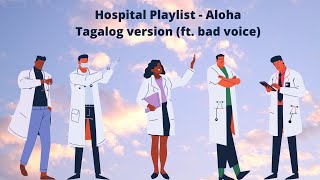 Hospital Playlist  Aloha Tagalog Version ft bad voice [upl. by Harac]