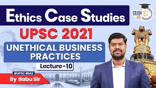 Ethics Case Studies UPSC 2021 PYQ  Lecture 10  Unethical Business Practices  UPSC GS 4 [upl. by Alcina]