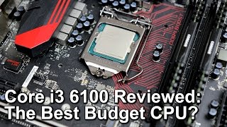 Intel Core i3 6100 Skylake Review  The Best Budget Gaming CPU [upl. by Yl514]