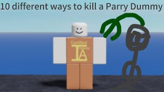 10 different ways to kill a Parry Dummy [upl. by Ygief]