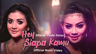 2Racun Youbi Sister  Hey Siapa Kamu Official Music Video [upl. by Nevram]