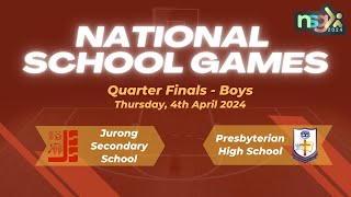 National School Games 2024  QF  Jurong Secondary School vs PRESBYTERIAN HIGH SCHOOL [upl. by Ingalls]