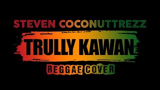 Steven And Coconut Treez Trully Kawan Cover Reggae Kopikustik [upl. by Arres963]