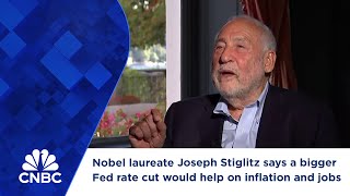 Nobel laureate Joseph Stiglitz says a bigger Fed rate cut would help on inflation and jobs [upl. by Bacchus]