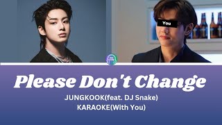 JUNGKOOK 정국  Please Dont Change  KARAOKE  Duet You as a member vibehour07 [upl. by Trent]