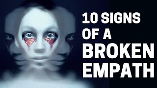 10 Signs of a Broken Empath [upl. by Mueller]