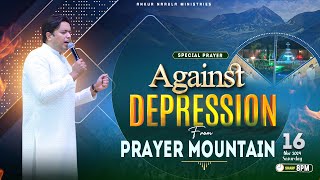 PRAYER MOUNTAIN  🔴 LIVE SPECIAL PRAYER AGAINST DEPRESSION  16112024  Ankur Narula Ministries [upl. by Gassman819]