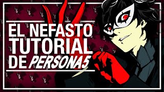 Cómo Hacer Y NO HACER un TUTORIAL con PERSONA 5 [upl. by Atnahsal]