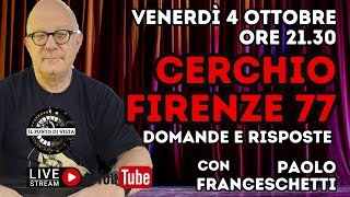 CERCHIO FIRENZE 77  DOMANDE E RISPOSTE con PAOLO FRANCESCHETTI [upl. by Ietta]