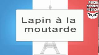 Lapin à la Moutarde  How To Pronounce  French Native Speaker [upl. by Draper732]