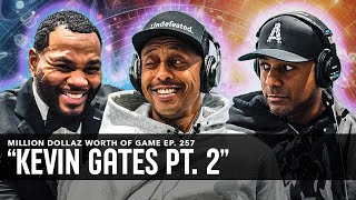 KEVIN GATES MILLION DOLLAZ WORTH OF GAME EPISODE 257 [upl. by Anigriv]