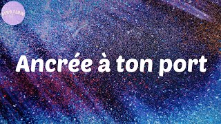 Ancrée à ton port  Fanny J  Lyrics [upl. by Llimaj442]