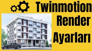 Twinmotion Basit Render Ayarları [upl. by Strander]