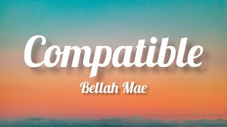 Bellah Mae  Compatible Lyrics [upl. by Darrel]