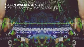 Alan Walker amp K391  Ignite  Seaven amp Dakoss Bootleg [upl. by Eenoj]