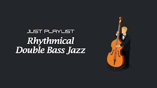 𝐏𝐥𝐚𝐲𝐥𝐢𝐬𝐭 찰진 베이스 재즈  Rhythmical Double Bass Jazz  リズムのいいベースジャズ  Jazz Compilation [upl. by Shari]