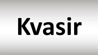 How to Pronounce Kvasir [upl. by Fihsak]