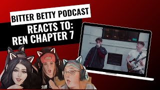 Bitter Betty Podcast  Reacts to RenMakesMusic quotChapter 7quot [upl. by Luce]