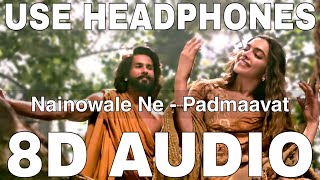 Nainowale Ne 8D Audio  Padmaavat  Neeti Mohan  Shahid Kapoor Deepika Padukone [upl. by Columbyne]