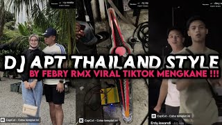 DJ APT REMIX THAILAND STYLE BY FEBRY RMX VIRAL TIKTOK MENGKANE‼️ [upl. by Hourigan494]