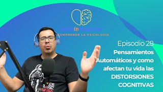 Episodio 28  Pensamientos automáticos Como afectan tu vida las distorsiones cognitivas [upl. by Roswald]