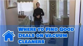 Cleaning Tips  Where to Find Good Deals on Vacuum Cleaners [upl. by Araiet]