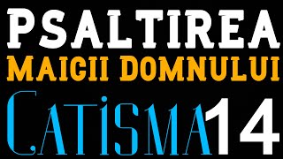 Catisma 14 din Psaltirea Maicii Domnului [upl. by Yelbmik]