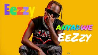 Anyadwe EeZzy [upl. by Urson]